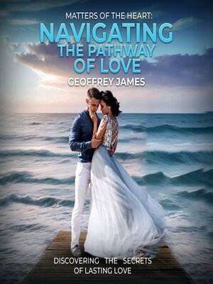 cover image of Matters of the Heart--Navigating the Pathway of Love